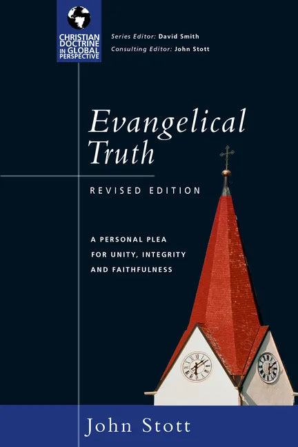 Evangelical Truth: A Personal Plea for Unity, Integrity Faithfulness - Paperback