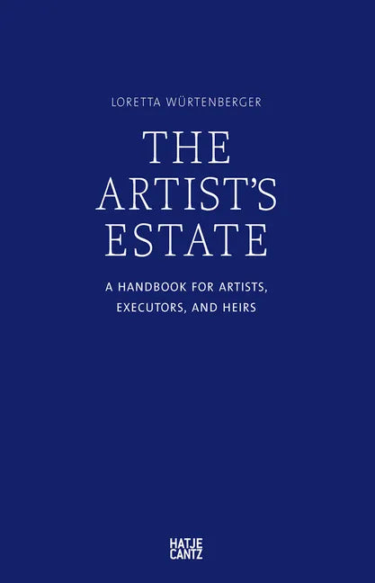 The Artist's Estate: A Handbook for Artists, Executors, and Heirs - Paperback