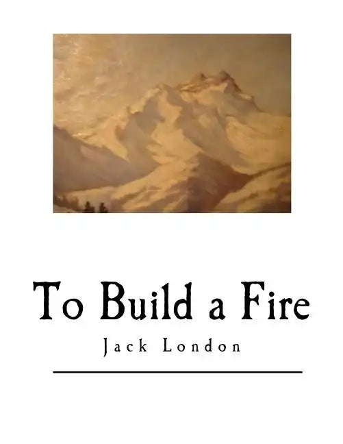 To Build a Fire: And Other Short Stories - Paperback