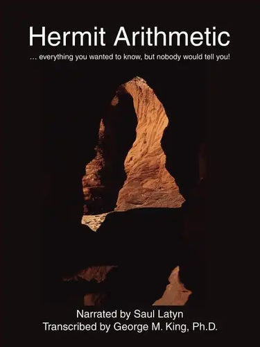 Hermit Arithmetic: . Everything You Wanted to Know, But Nobody Would Tell You! - Paperback
