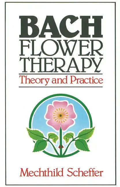 Bach Flower Therapy: Theory and Practice - Paperback