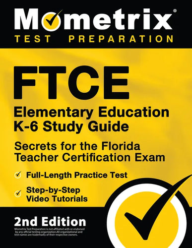 FTCE Elementary Education K-6 Study Guide Secrets for the Florida Teacher Certification Exam, Full-Length Practice Test, Step-by-Step Video Tutorials: - Paperback