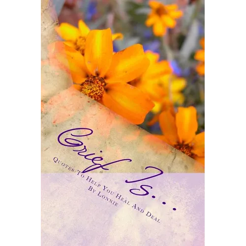 Grief Is...: Quotes To Help You Heal And Deal - Paperback