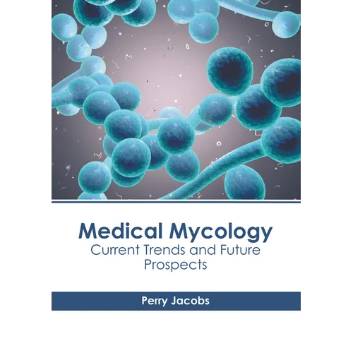 Medical Mycology: Current Trends and Future Prospects - Hardcover