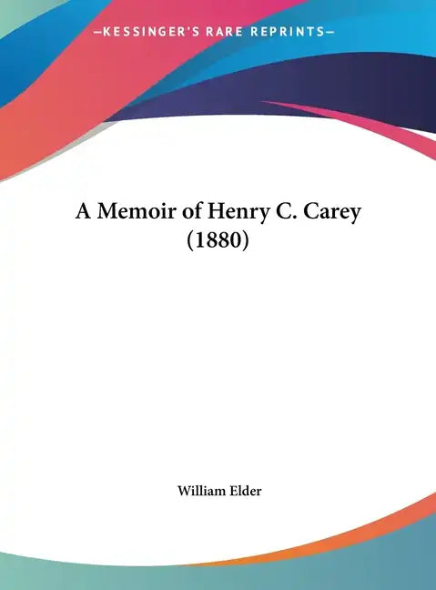 A Memoir of Henry C. Carey (1880) - Hardcover