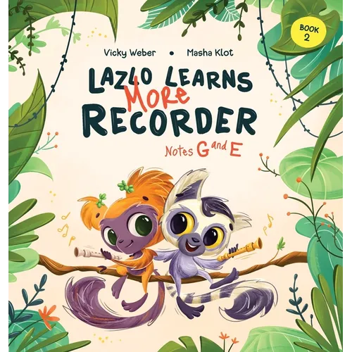 Lazlo Learns More Recorder: Notes G and E - Hardcover