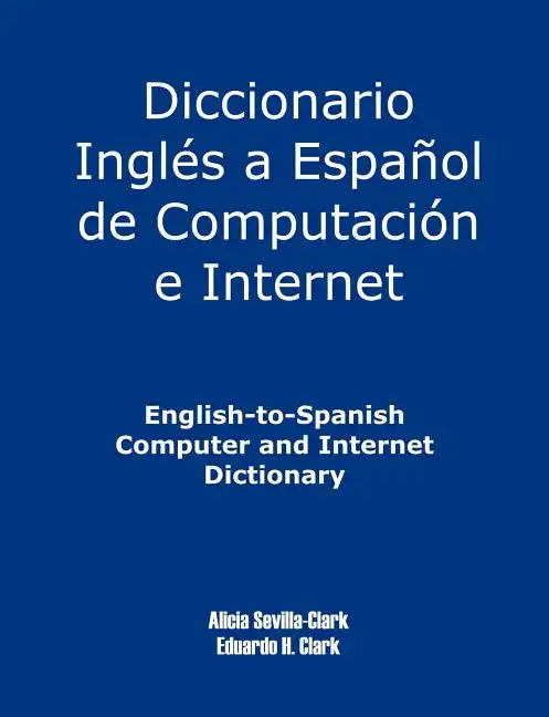 English-To-Spanish Computer and Internet Dictionary - Paperback