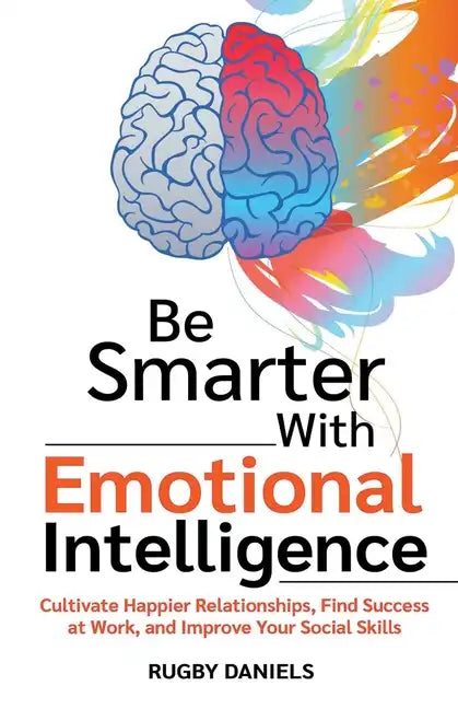 Be Smarter With Emotional Intelligence - Paperback