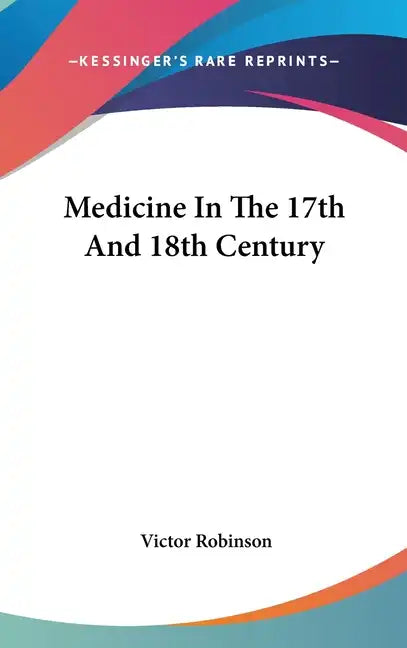Medicine In The 17th And 18th Century - Hardcover