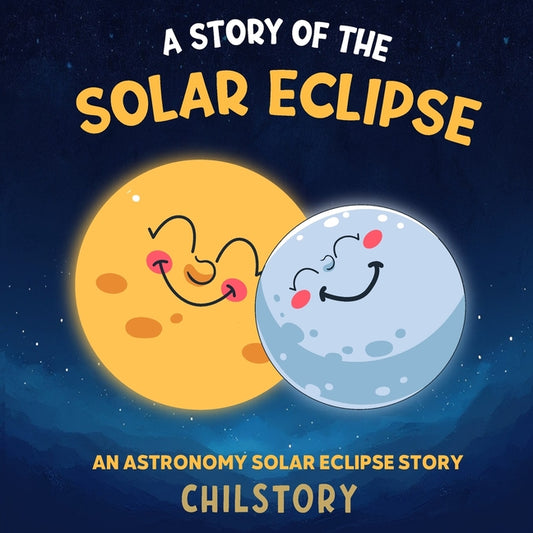 A Story Of The Solar Eclipse: An Astronomy Solar Eclipse Story - Paperback