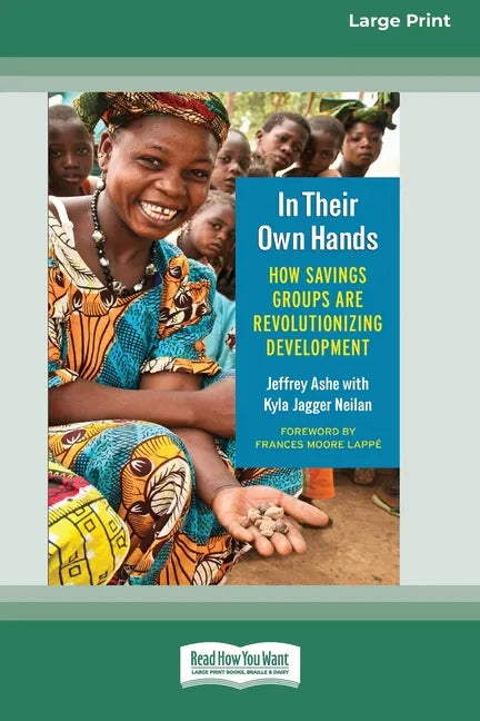 In Their Own Hands: How Savings Groups Are Revolutionizing Development [16 Pt Large Print Edition] - Paperback