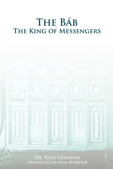The Bab: The King of Messengers - Paperback