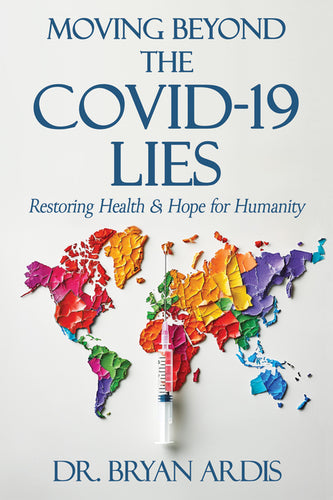 Moving Beyond the Covid-19 Lies: Restoring Health & Hope for Humanity - Paperback