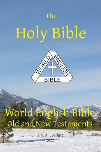 Holy Bible: World English Bible Old and New Testaments U. S. A. Spelling - Paperback