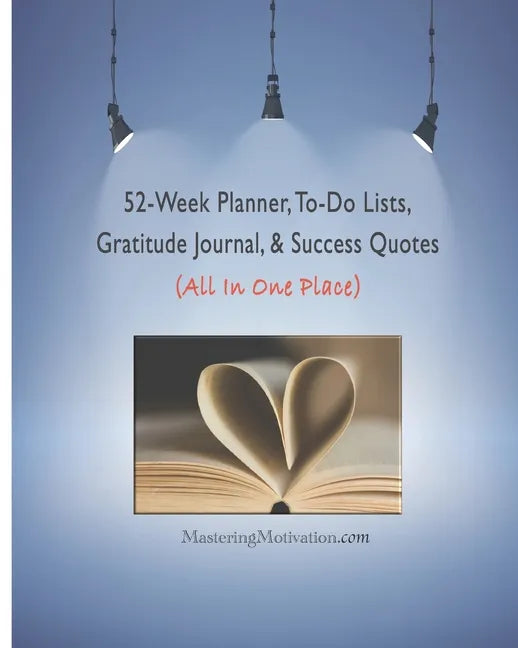 52-Week Planner, To-Do Lists, Gratitude Journal, & Success Quotes (All In One Place) - Paperback