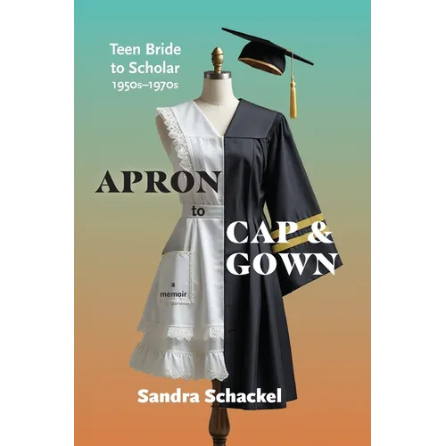 Apron to Cap & Gown: Teen Bride to Scholar, 1950s-1970s - Paperback