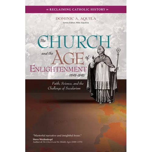 The Church and the Age of Enlightenment (1648-1848): Faith, Science, and the Challenge of Secularism - Paperback