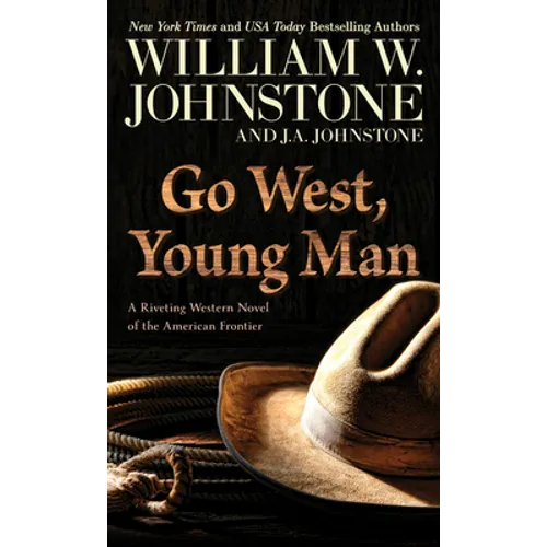 Go West, Young Man: A Riveting Western Novel of the American Frontier - Paperback