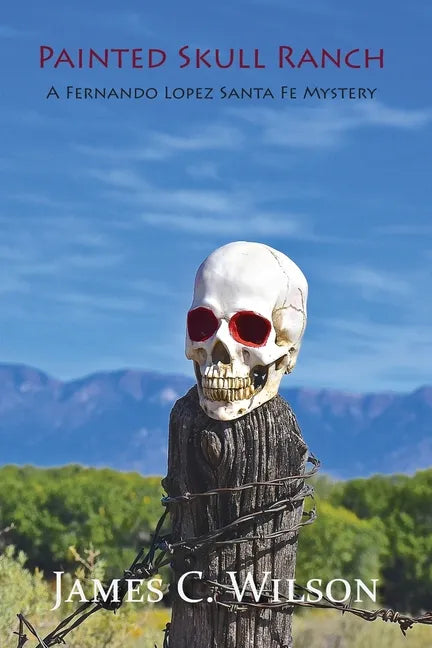 Painted Skull Ranch: A Fernando Lopez Santa Fe Mystery - Paperback