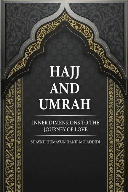 Hajj and Umrah: Inner Dimensions to the Journey of Love - Paperback