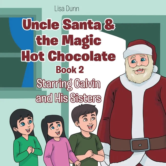 Uncle Santa & the Magic Hot Chocolate: Starring Calvin and His Sisters - Paperback