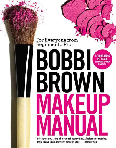 Bobbi Brown Makeup Manual: For Everyone from Beginner to Pro - Paperback