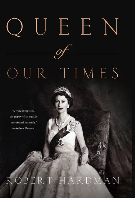 Queen of Our Times: The Life of Queen Elizabeth II - Library Binding