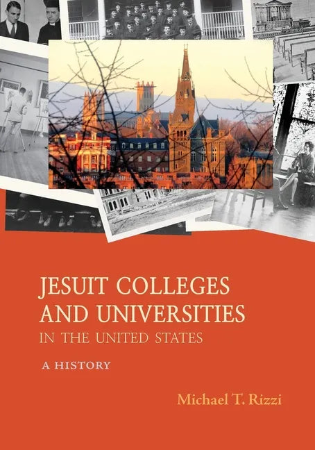 Jesuit Colleges and Universities in the United States: A History - Paperback