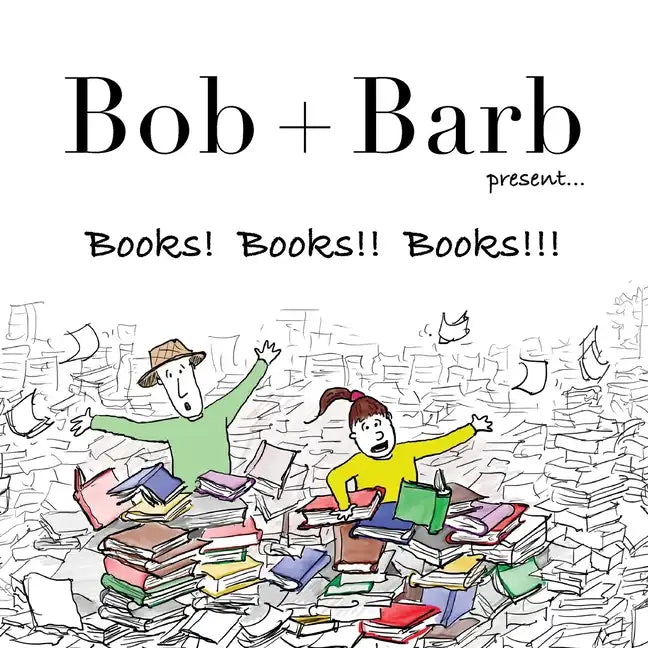Bob + Barb Present... Books! Books!! Books!!! - Paperback