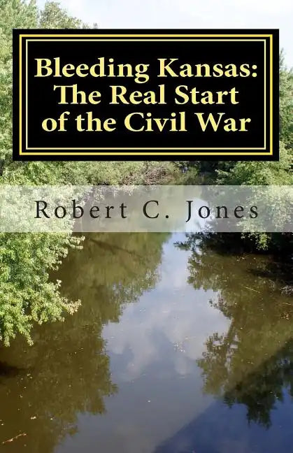 Bleeding Kansas: The Real Start of the Civil War - Paperback