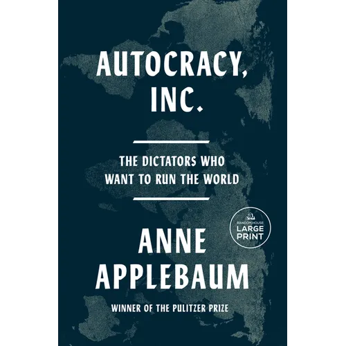 Autocracy, Inc.: The Dictators Who Want to Run the World - Paperback