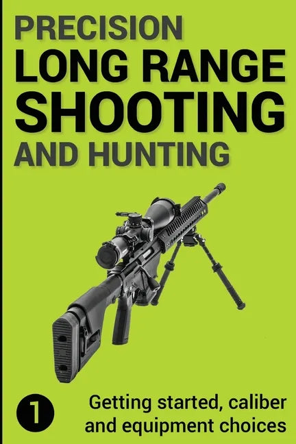 Precision Long Range Shooting And Hunting: Getting started, caliber and equipment choices - Paperback