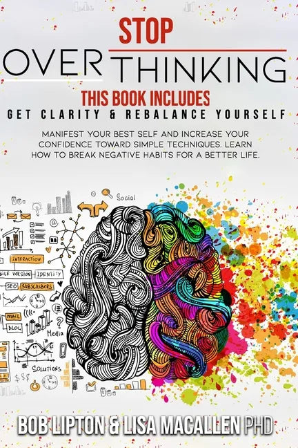 Stop Overthinking: 2 Books in 1: Get Clarity & Rebalance Yourself. Manifest Your Best Self and Increase Your Confidence Toward Simple Tec - Paperback