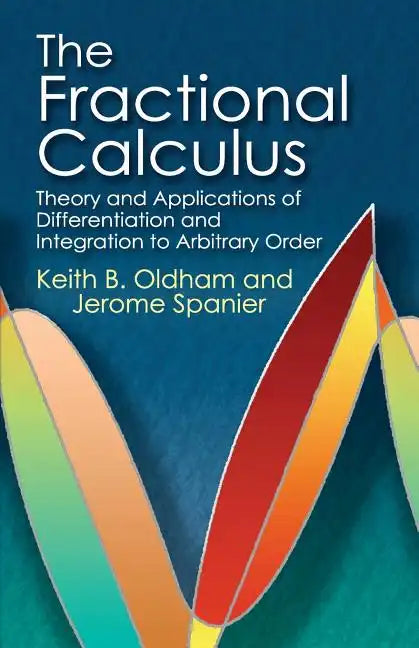 The Fractional Calculus: Theory and Applications of Differentiation and Integration to Arbitrary Order - Paperback