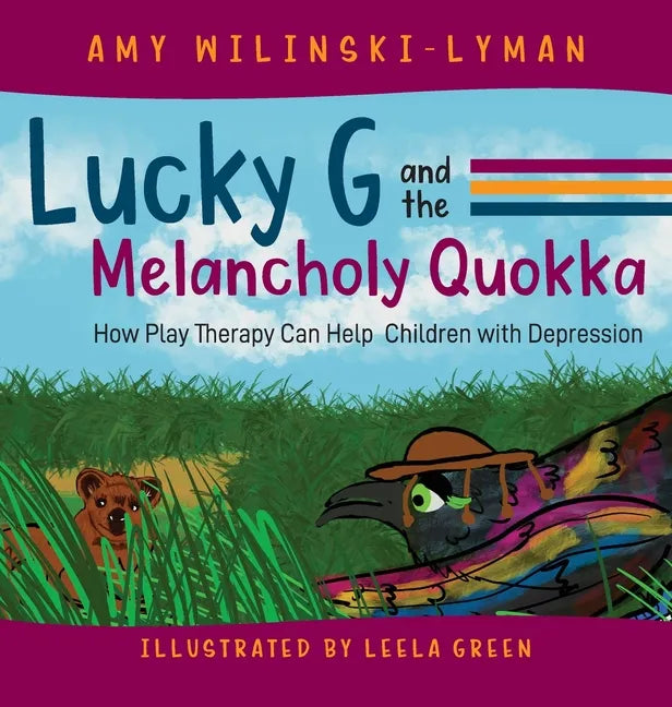 Lucky G and the Melancholy Quokka: How Play Therapy can Help Children with Depression - Hardcover