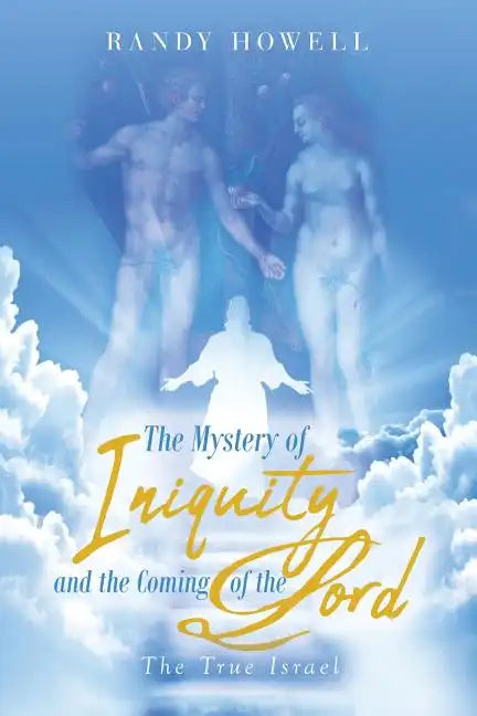 The Mystery of Iniquity and the Coming of the Lord: The True Israel - Paperback