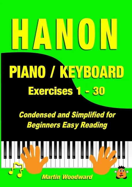 Hanon Piano / Keyboard Exercises 1 - 30: Condensed and Simplified for Beginners Easy Reading - Paperback