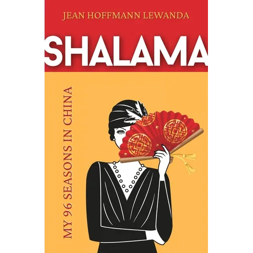 Shalama: My 96 Seasons in China - Paperback