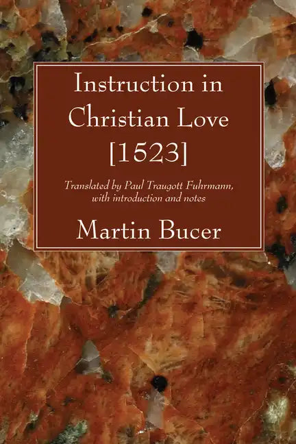 Instruction in Christian Love [1523] - Paperback