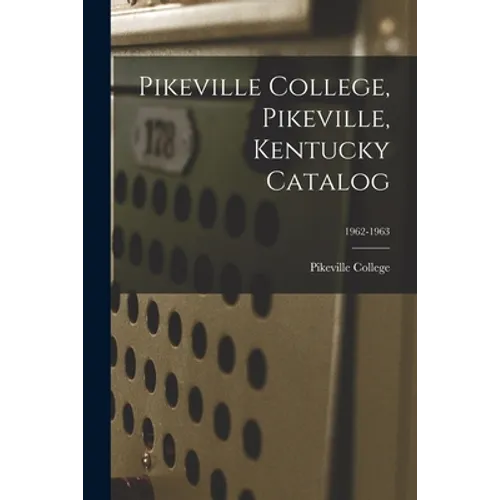 Pikeville College, Pikeville, Kentucky Catalog; 1962-1963 - Paperback