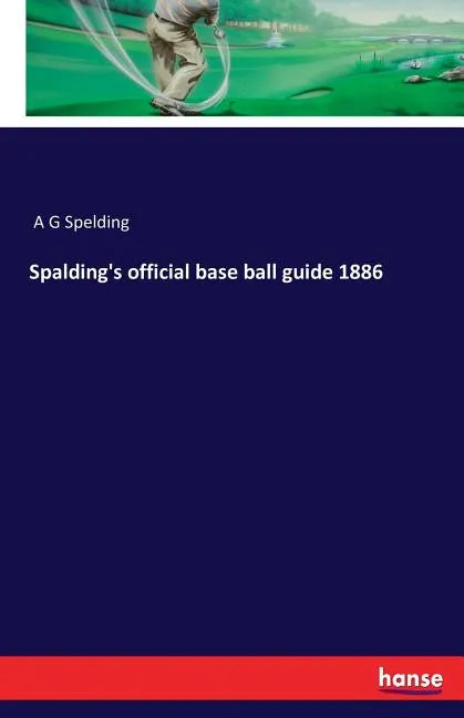 Spalding's official base ball guide 1886 - Paperback