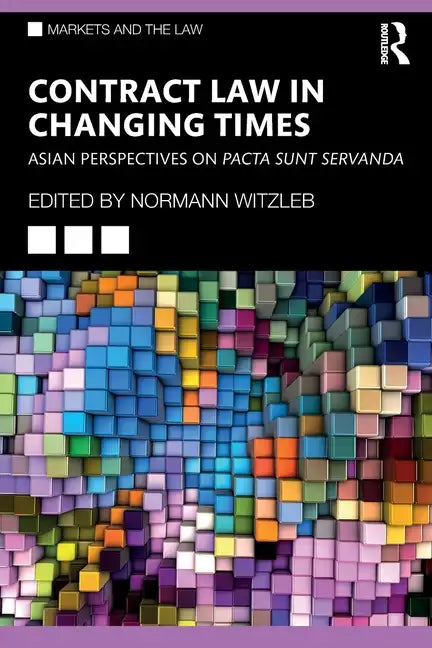 Contract Law in Changing Times: Asian Perspectives on Pacta Sunt Servanda - Paperback