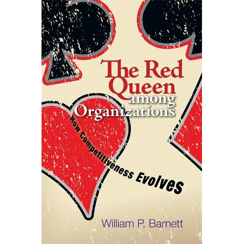 The Red Queen Among Organizations: How Competitiveness Evolves - Paperback