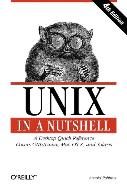Unix in a Nutshell: A Desktop Quick Reference - Covers Gnu/Linux, Mac OS X, and Solaris - Paperback