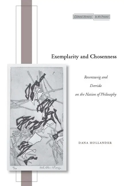 Exemplarity and Chosenness: Rosenzweig and Derrida on the Nation of Philosophy - Hardcover