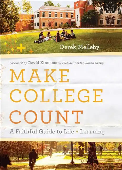 Make College Count: A Faithful Guide to Life and Learning - Paperback