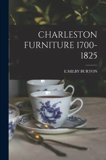 Charleston Furniture 1700-1825 - Paperback
