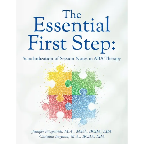 The Essential First Step: Standardization of Session Notes in ABA Therapy - Paperback