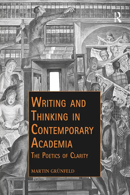 Writing and Thinking in Contemporary Academia: The Poetics of Clarity - Paperback
