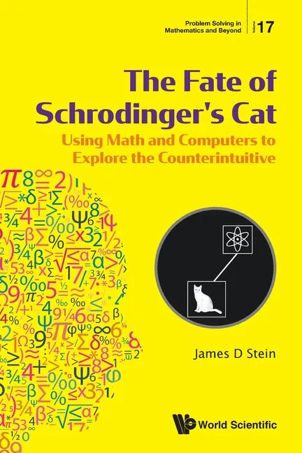 Fate of Schrodinger's Cat, The: Using Math and Computers to Explore the Counterintuitive - Paperback